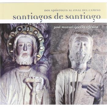 SANTIAGOS DE SANTIAGO: Dos apóstoles al final del Camino