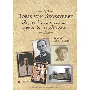 Boris von Skossyreff. Rey de los andorranos, agente de los alemanes