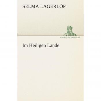 In the Holy Land: TREDITION CLASSICS Edition by Selma Lagerlöf