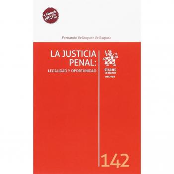La Justicia Penal: Legalidad y Oportunidad