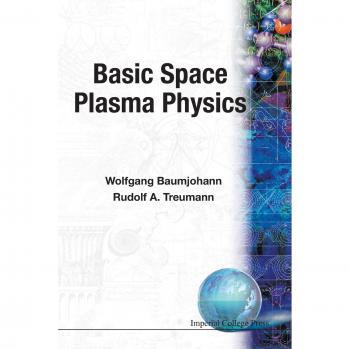 Basic Space Plasma Physics: Fundamental Concepts and Applications by Wolfgang Baumjohann