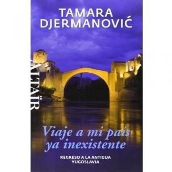 Viaje a mi país ya inexistente: Regreso a la antigua Yugoslavia: 25 - Tamara Djermanovic