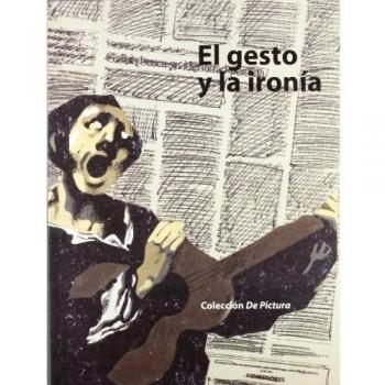El gesto y la ironía. Colección De Pictura