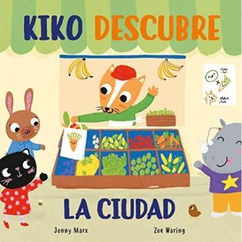 Kiko descubre la ciudad - Marx, Jonny; Waring, Zoe