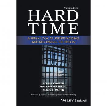 Hard Time: A Fresh Look at Understanding and Reforming the Prison