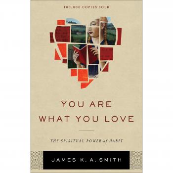 You Are What You Love: The Spiritual Power of Habit