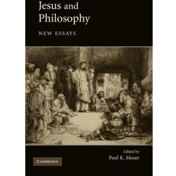 Jesus and Philosophy: New Essays by Paul K. Moser - A Scholarly Exploration of Theological Insights