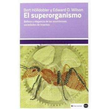 El Superorganismo: Belleza y elegancia de las asombrosas sociedades de insectos
