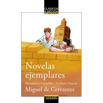 Novelas ejemplares: Rinconete y Cortadillo/La ilustre fregona - Miguel De Cervantes Saavedra
