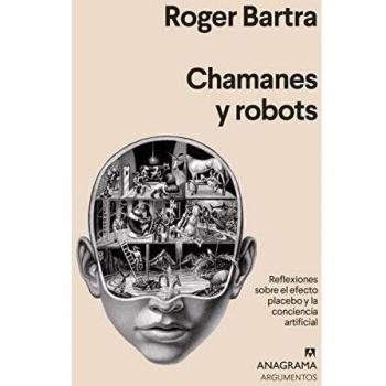 Chamanes y robots: 535 - Roger Bartra