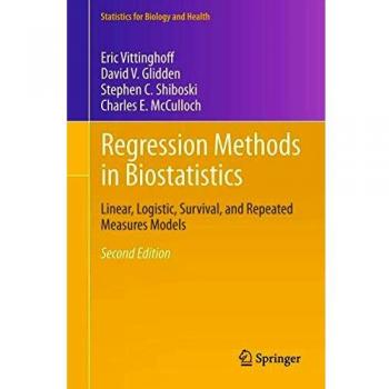 Regression Methods in Biostatistics: Linear, Logistic, Survival, and Repeated Measures Models (Statistics for Biology and Health)