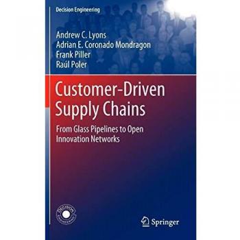 Customer-Driven Supply Chains: From Glass Pipelines to Open Innovation Networks