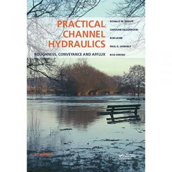 Practical Channel Hydraulics, 2nd edition: Roughness, Conveyance and Afflux