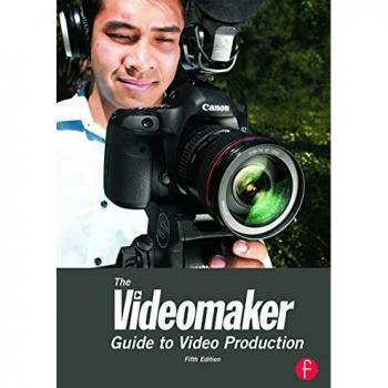 The Videomaker Guide to Video Production