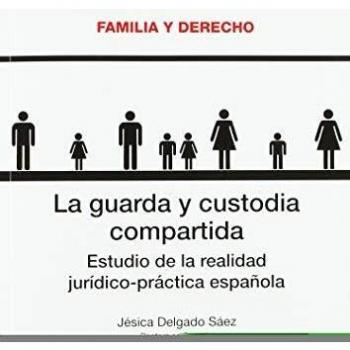 La guarda y custodia compartida: Estudio de la realidad jurídico-práctica española
