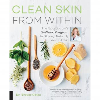 Clean Skin From Within: The Spa Doctor's Two-Week Program to Glowing, Naturally Youthful Skin