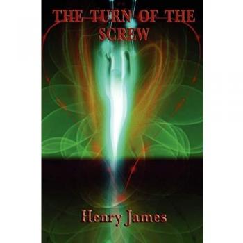The Turn of the Screw - Classic Gothic Novella by Henry James