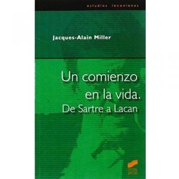 Un comienzo en la vida. De Sartre a Lacan: 2