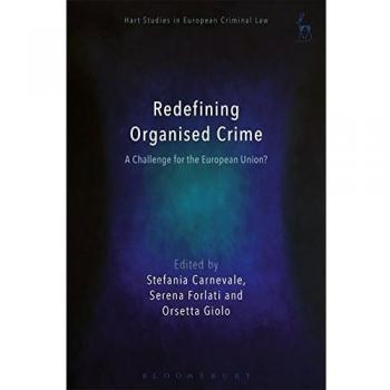 Redefining organised crime a challenge for the european unionz 6 hart studies in european criminal law