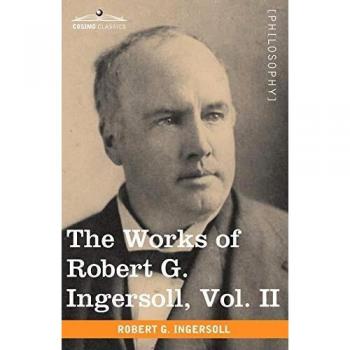 Obras Completas de Robert G. Ingersoll, Vol. II (en 12 Volúmenes) - Edición en Tapa Blanda