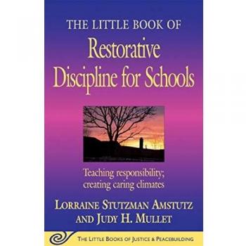 Little Book of Restorative Discipline for Schools: Teaching Responsibility; Creating Caring Climates