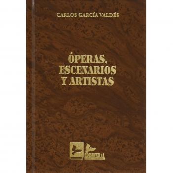 OPERAS, ESCENARIOS Y ARTISTAS - Garcia Valdes Carlos