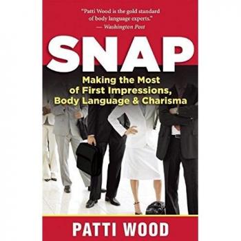 Snap: Making the Most of First Impressions, Body Language, and Charisma