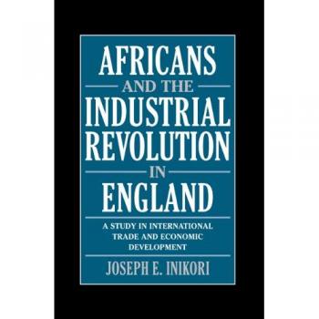 Estudio sobre los Africanos y la Revolución Industrial en Inglaterra: Comercio Internacional y Desarrollo Económico - Tapa Dura Cambridge