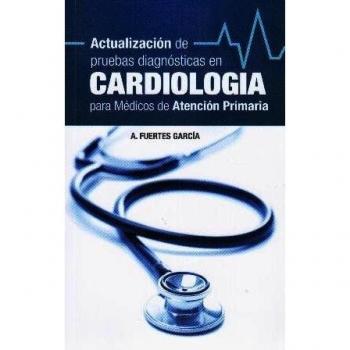 Actualización de pruebas diagnósticas en cardiolog¡a para médicos de atención primaria
