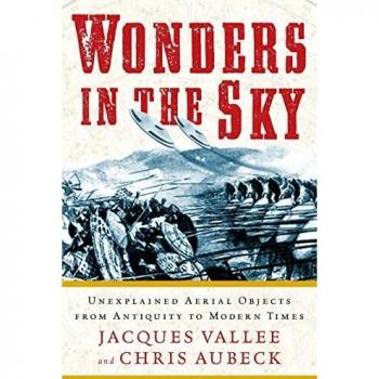 Wonders In The Sky : Unexplained Aerial Objects From Antiquity To Modern Times