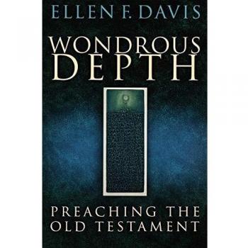 Wondrous Depth: Preaching the Old Testament