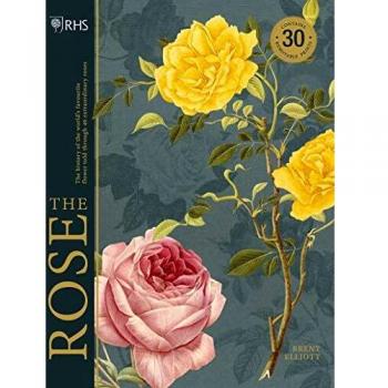RHS The Rose: The history of the world's favourite flower in 40 roses