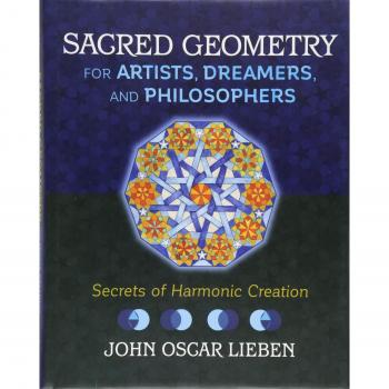 Sacred Geometry for Artists, Dreamers, and Philosophers: Secrets of Harmonic Creation