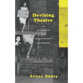 Devising Theatre: A Practical and Theoretical Handbook