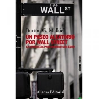 Un Paseo Aleatorio Por Wall Street: La Estrategia Para Invertir Con Éxito - 10ª Edición
