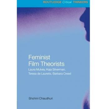 Feminist Film Theorists: Laura Mulvey, Kaja Silverman, Teresa de Lauretis, Barbara Creed