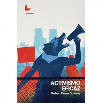 Activismo eficaz: Una guía para la lucha animalista