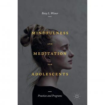 Mindfulness and Meditation for Adolescents: Practices and Programs
