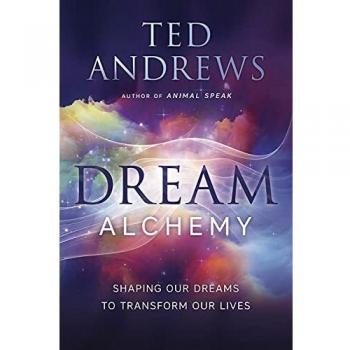 Dream Alchemy: Shaping Our Dreams to Transform Our Lives