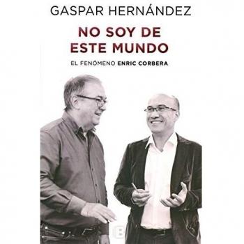 No soy de este mundo: El fenómeno Enric Corbera - Gaspar Hernández