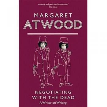 Negotiating With The Dead: A Writer on Writing