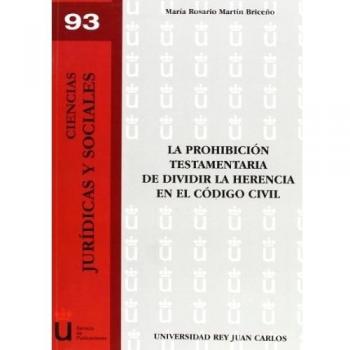 La Prohibición Testamentaria De Dividir La Herencia En El Código Civil