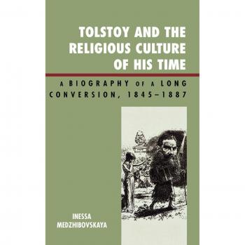 Tolstoy's Spiritual Journey: A Biography of His Conversion and Religious Influence, 1845-1885