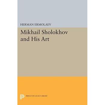 Mikhail Sholokhov and His Art: A Comprehensive Analysis of the Author's Work (Princeton Legacy Library Edition)