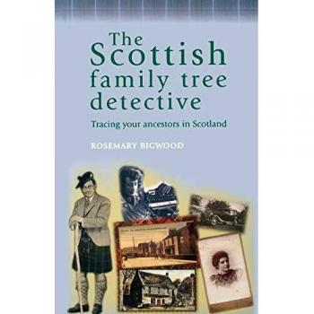 Scottish Family Tree Detective: Ancestry Tracing Guide by Rosemary Bigwood