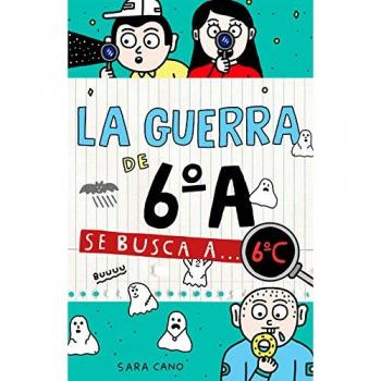 Serie La guerra de 6ºA 6 - Se busca a... 6ºC - CANO, SARA