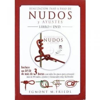 REALIZACIÓN PASO A PASO DE NUDOS Y AYUSTES. LIBRO Y DVD