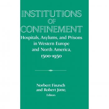 Instituciones de Confinamiento: Hospitales, Asilos y Prisiones en Europa Occidental y América del Norte, 1500-1950 (Publicaciones del Instituto Histórico Alemán) - Tapa Dura Cambridge