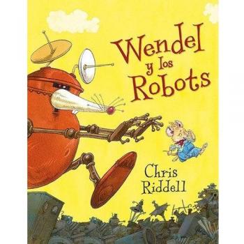 Wendel y los robots - Chris Riddell