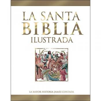 La Santa Biblia ilustrada: La mayor historia jamás contada